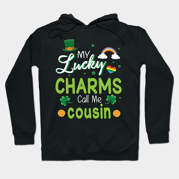 My Lucky Charms Call Me Cousin Happy Saint Patrick Day Hoodie by bakhanh123